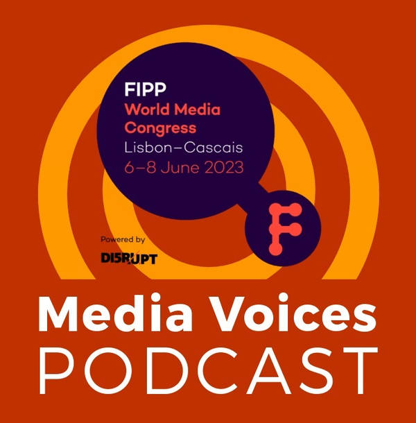 Media Voices at FIPP Congress 2023: Resilience in the face of disruption