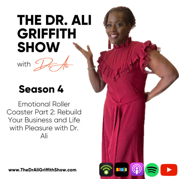 Emotional Roller Coaster Part 2: Rebuild Your Business and Life with Pleasure with Dr. Ali
