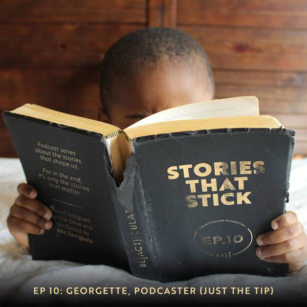 EP 10: Georgette, Podcaster (Just the Tip)