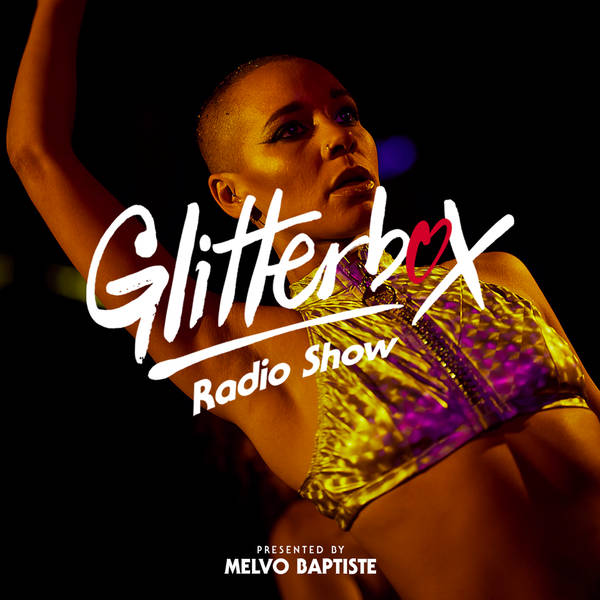 Glitterbox Radio Show 198: presented by Melvo Baptiste