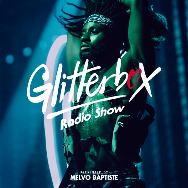 Glitterbox Radio Show 202: Presented By Melvo Baptiste
