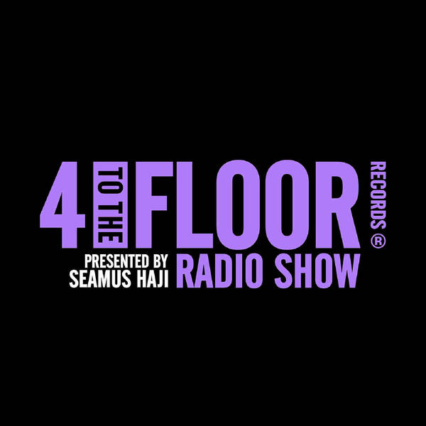 4 To The Floor Radio Show Ep 9 presented by Seamus Haji
