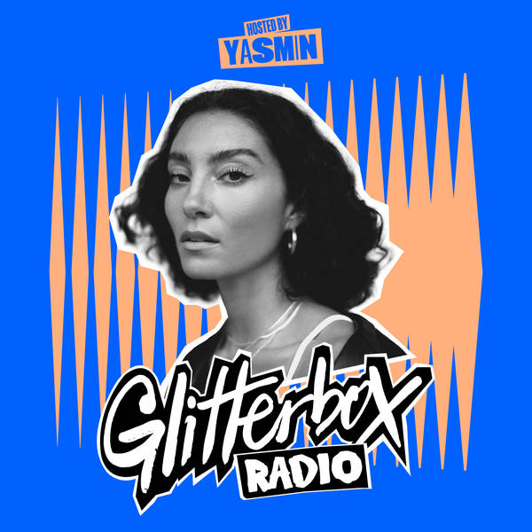 Glitterbox Radio Show 401: Hosted By Yasmin