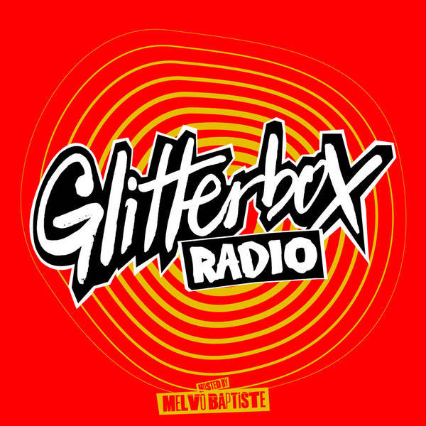 Glitterbox Radio Show 412: Hosted By Melvo Baptiste