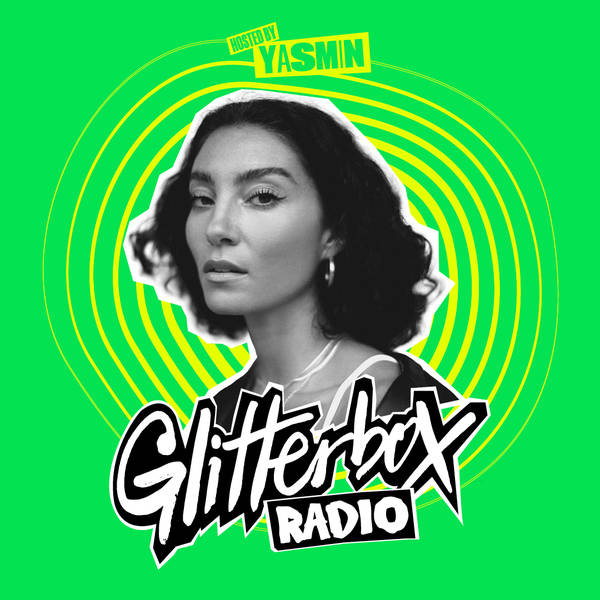 Glitterbox Radio Show 415: Hosted By Yasmin