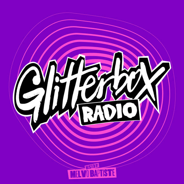 Glitterbox Radio Show 416: Hosted By Melvo Baptiste