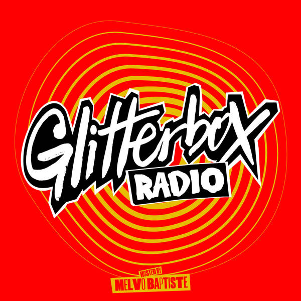 Glitterbox Radio Show 417: Hosted By Melvo Baptiste
