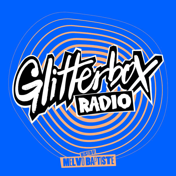 Glitterbox Radio Show 418: Hosted By Melvo Baptiste