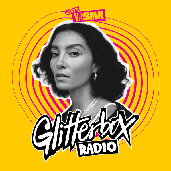 Glitterbox Radio Show 419: Hosted By Yasmin