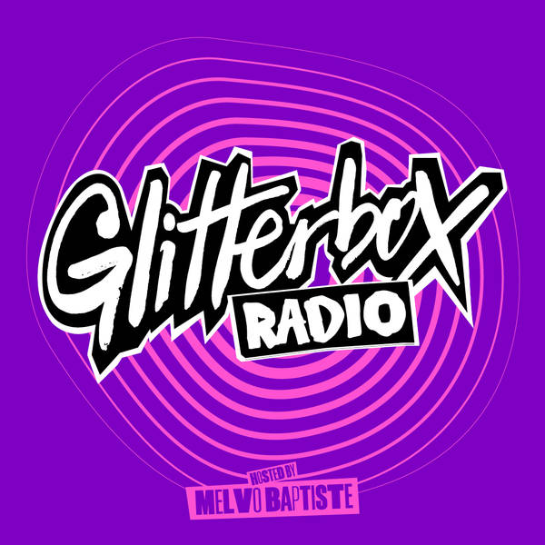 Glitterbox Radio Show 421: Hosted By Melvo Baptiste