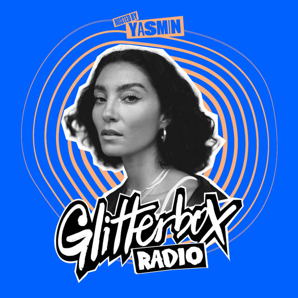 Glitterbox Radio Show 424: Hosted By Yasmin