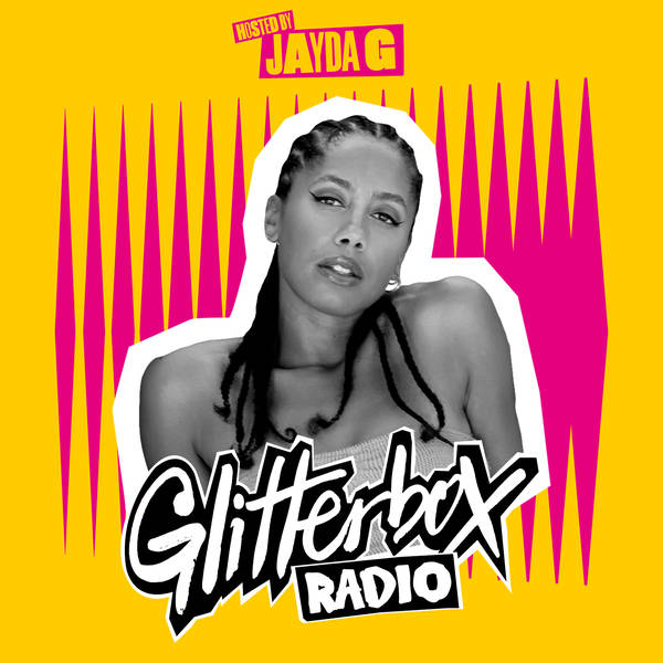 Glitterbox Radio Show 309: Hosted by Jayda G