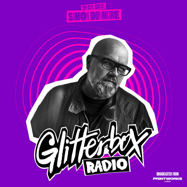 Glitterbox Radio Show 316: Special Guest Simon Dunmore