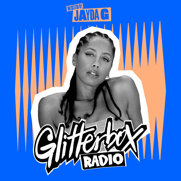 Glitterbox Radio Show 318: Hosted by Jayda G