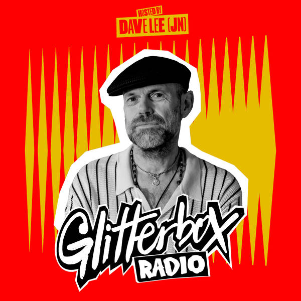 Glitterbox Radio Show 322: Hosted by Dave Lee