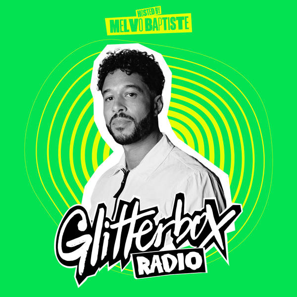 Glitterbox Radio Show 325: Hosted by Melvo Baptiste