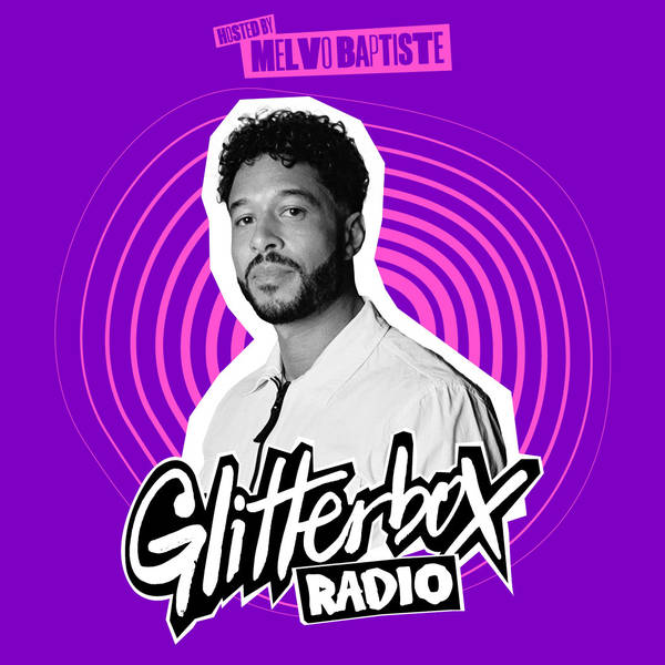 Glitterbox Radio Show 346: Hosted By Melvo Baptiste