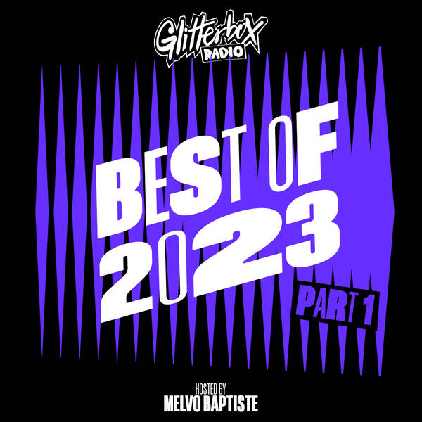 Glitterbox Radio Show 349: Best Of 2023 Part 1