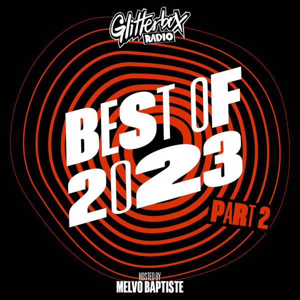 Glitterbox Radio Show 350: Best Of 2023 Part 2