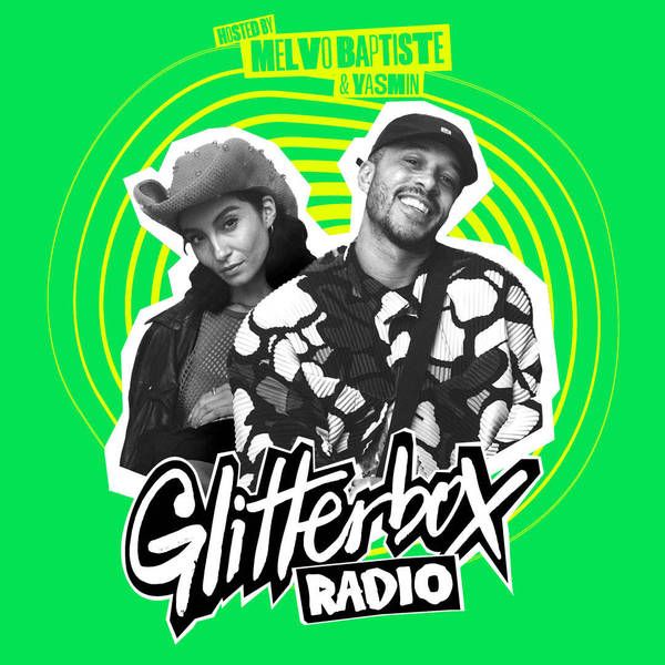 Glitterbox Radio Show 365: Hosted By Melvo Baptiste & Yasmin