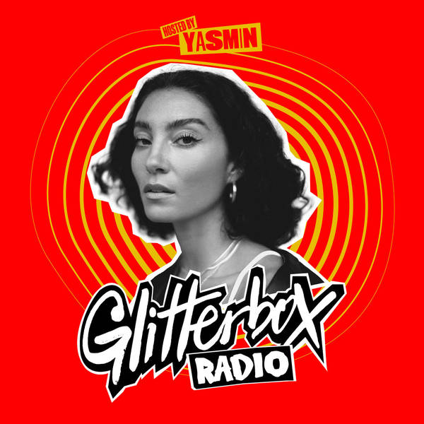 Glitterbox Radio Show 372: Hosted By Yasmin