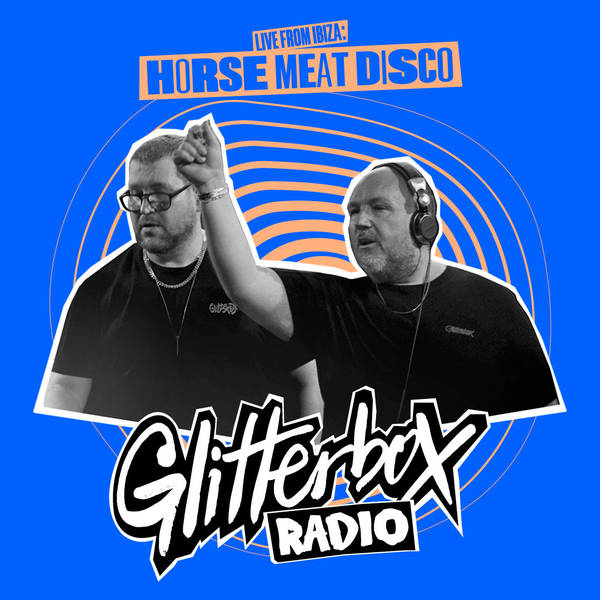 Glitterbox Radio Show 373: Hosted By Melvo Baptiste, Live From Ibiza: Horse Meat Disco