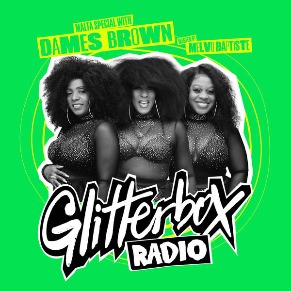 Glitterbox Radio Show 375: Malta Special With Dames Brown