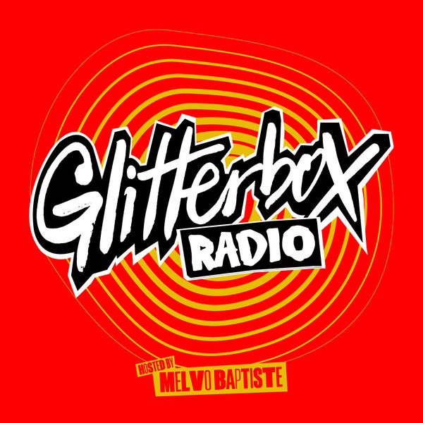 Glitterbox Radio Show 378: Hosted By Melvo Baptiste