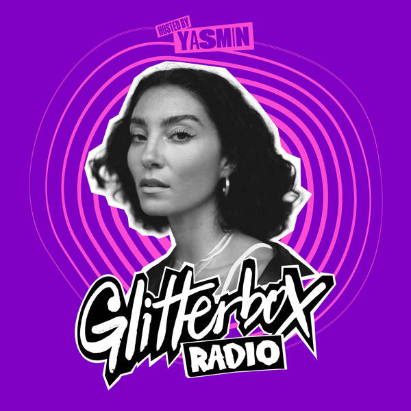 Glitterbox Radio Show 382: Hosted By Yasmin