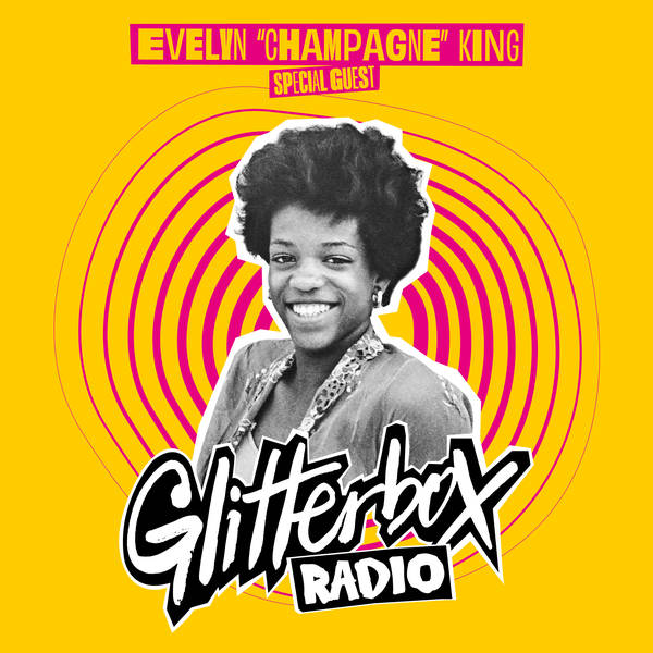 Glitterbox Radio Show 385: Hosted By Melvo Baptiste - Special Guest Evelyn “Champagne” King