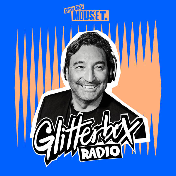 Glitterbox Radio Show 389: Mousse T. Takeover