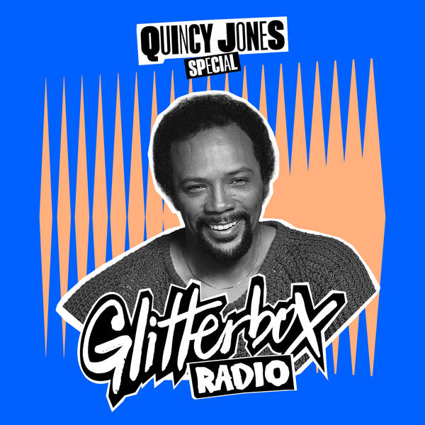 Glitterbox Radio Show 395: Quincy Jones Special