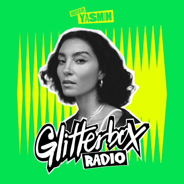 Glitterbox Radio Show 397: Hosted By Yasmin