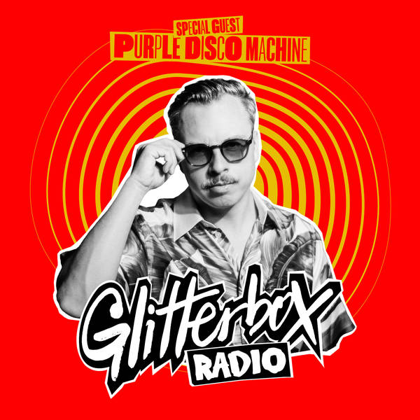 Glitterbox Radio Show 399: Special Guest Purple Disco Machine