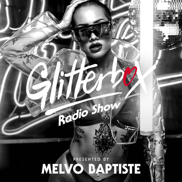 Glitterbox Radio Show 223: Presented By Melvo Baptiste