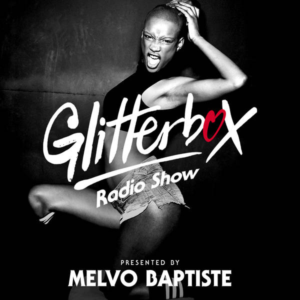 Glitterbox Radio Show 255: Presented by Melvo Baptiste