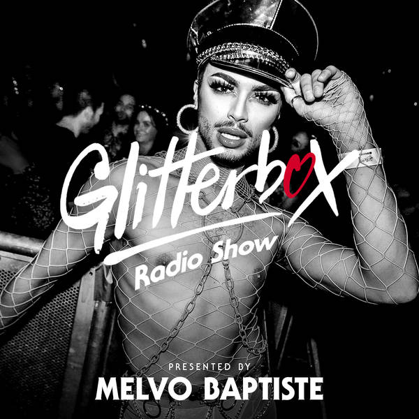 Glitterbox Radio Show 236: Presented by Melvo Baptiste