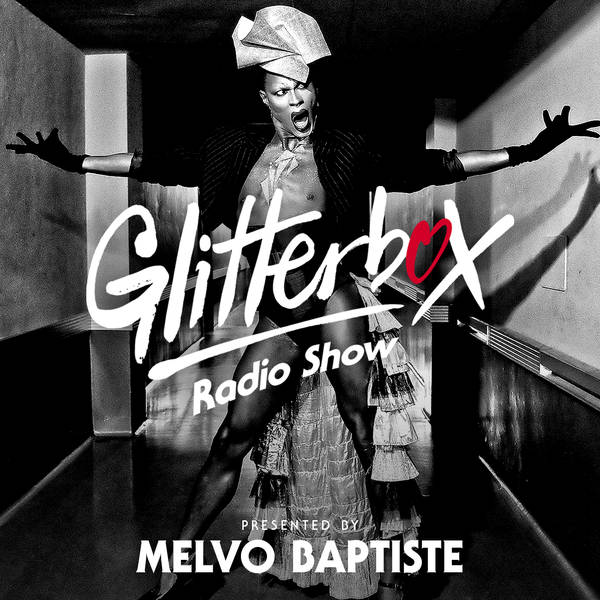 Glitterbox Radio Show 254: Presented by Melvo Baptiste