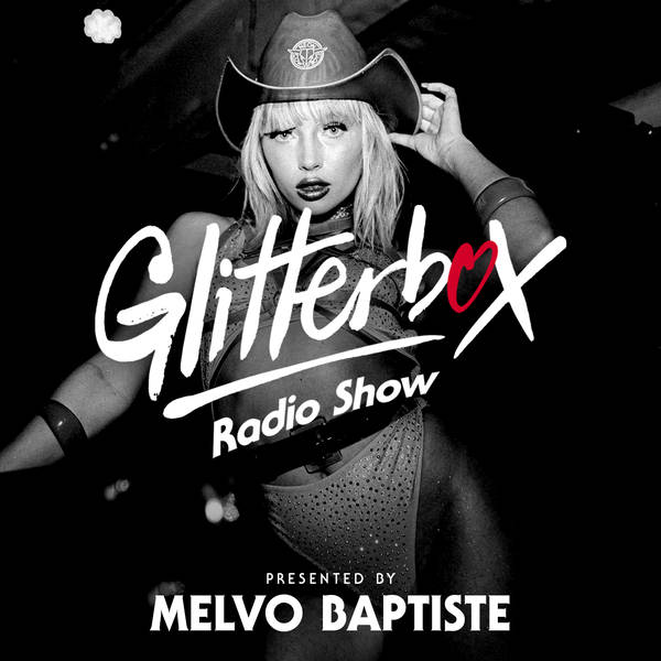 Glitterbox Radio Show 296: Presented by Melvo Baptiste