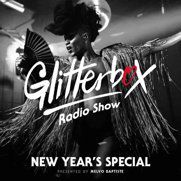 Glitterbox Radio Show 248: NYE Special presented by Melvo Baptiste