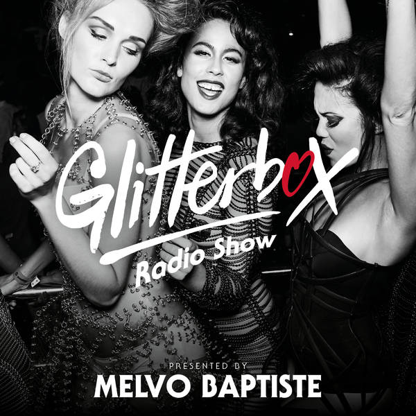 Glitterbox Radio Show 269: Presented by Melvo Baptiste