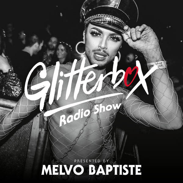 Glitterbox Radio Show 263: Presented by Melvo Baptiste