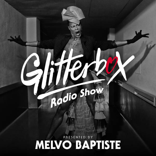 Glitterbox Radio Show 276: Presented by Melvo Baptiste