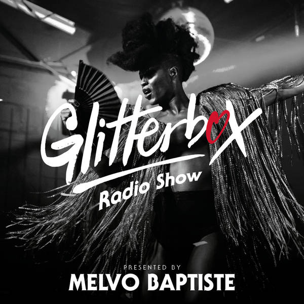 Glitterbox Radio Show 271: Presented by Melvo Baptiste