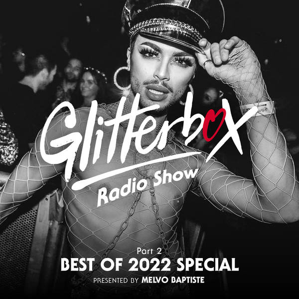 Glitterbox Radio Show 299: Best of 2022 Special Part 2