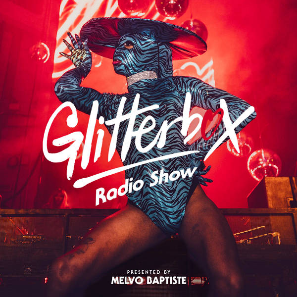 Glitterbox Radio Show 204: Presented By Melvo Baptiste