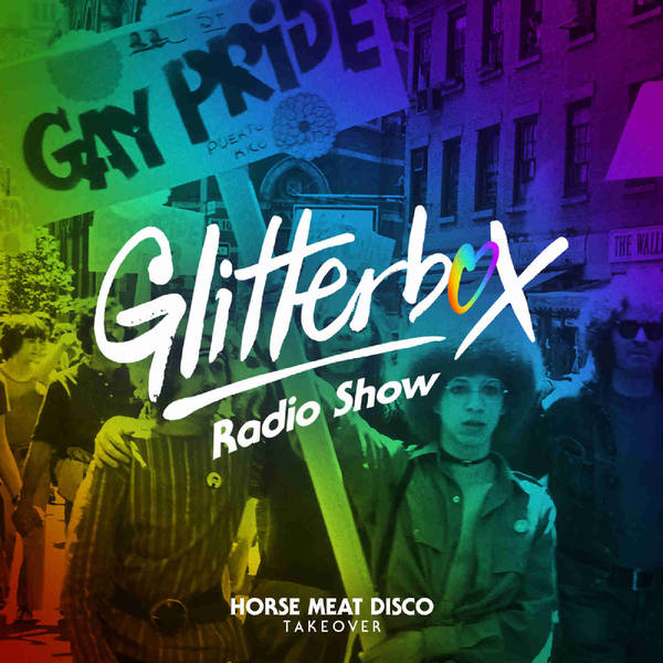 Glitterbox Radio Show 169: Horse Meat Disco Pride Takeover