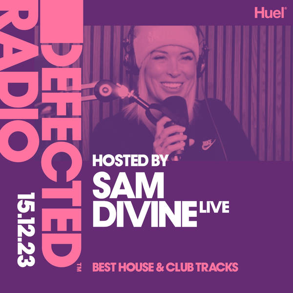 Defected Radio Show Best House & Club Tracks Special Live Hosted by Sam Divine - 15-12-23