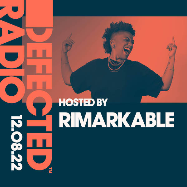 Defected Radio 12.08.22 with Rimarkable