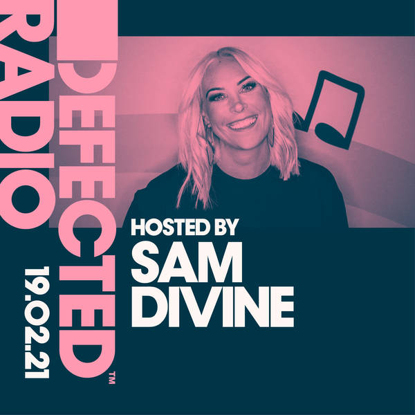 Defected Radio Show: Hosted by Sam Divine - 19.02.21